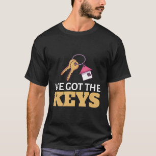 We Got The Keys First Time Home Owner New Homeowne T-Shirt