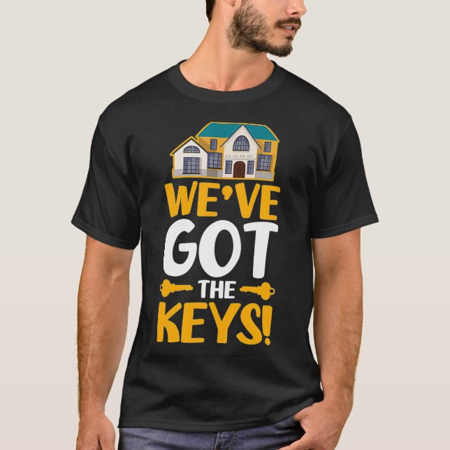 We got the keys Proud new homeowners  T-Shirt (Front)