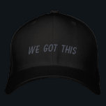 We Got This | Inspirational Quote in Black Embroidered Hat<br><div class="desc">Simple inspirational quote in black - we got this.</div>