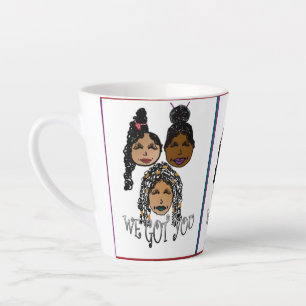 We Got You Latte Cup