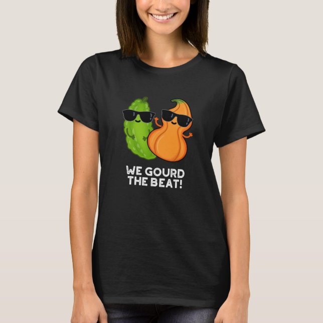 We Gourd The Beat Funny Veggie Pun Dark BG T-Shirt (Front)