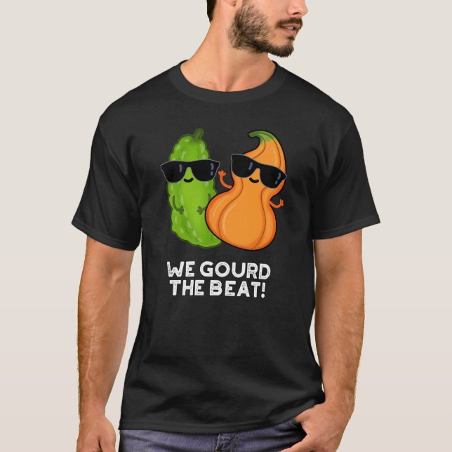 We Gourd The Beat Funny Veggie Pun Dark BG T-Shirt (Front)