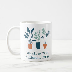 We Grow At Different Rates Coffee Mug