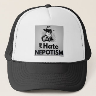 We hate nepotism - Trucker Hat