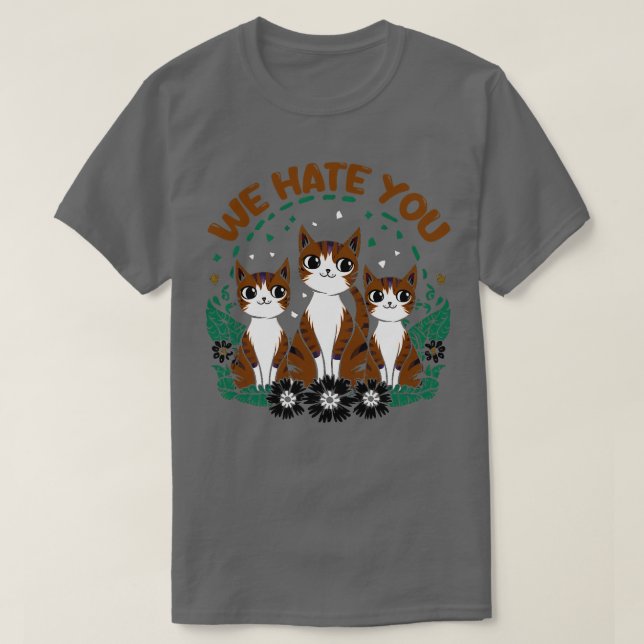 we hate you T-Shirt (Design Front)