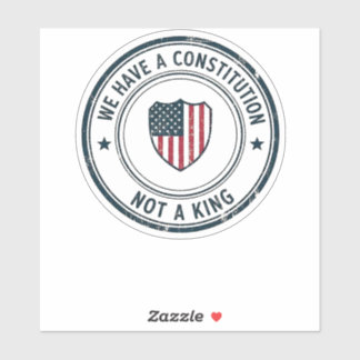 We Have a Constitution Not a King Patriotic Seal