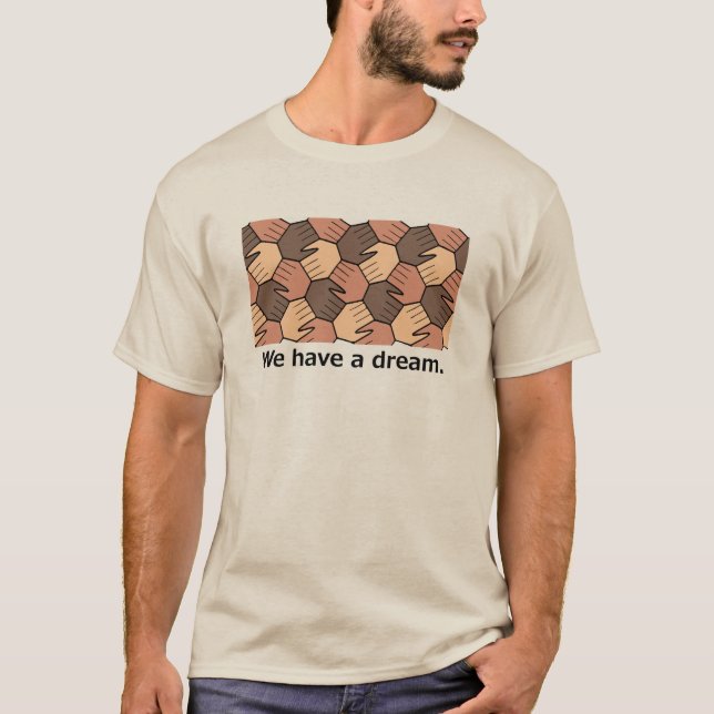 We Have a Dream. T-Shirt (Front)