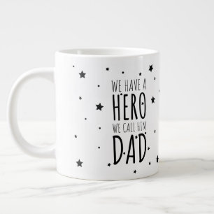 We have a hero We call him dad Coffee Mug
