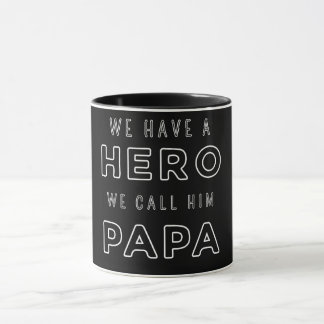 We Have a Hero, We Call Him Papa – Father's Day Mu Mug