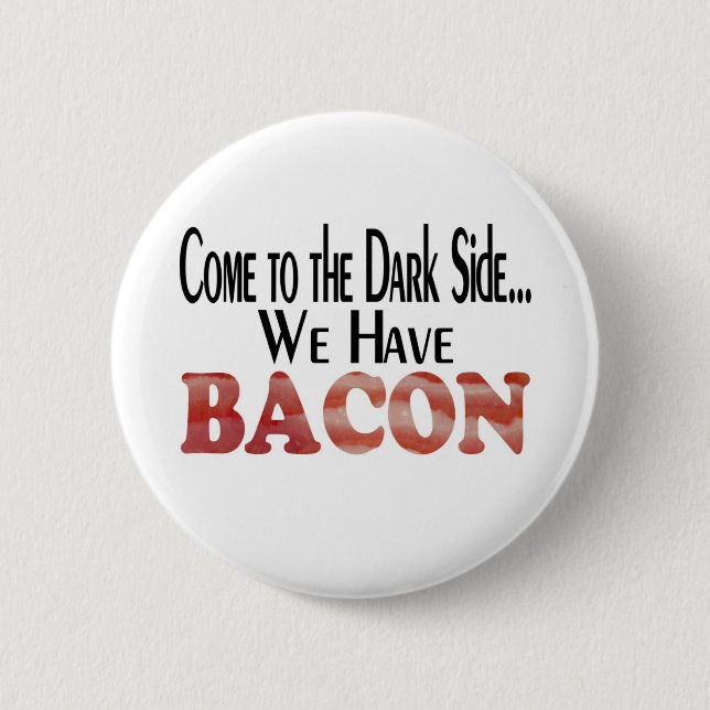 We Have Bacon 6 Cm Round Badge (Front)