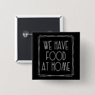 We Have Food at Home Funny Mum Saying Motherhood 15 Cm Square Badge