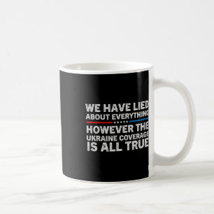 We Have Lied About Everything Ukrainian Support Uk Coffee Mug