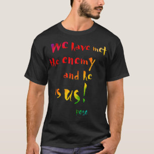 We Have Met The Enemy T-Shirt