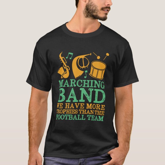 We Have More Trophies Funny Marching Band T-Shirt (Front)