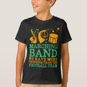 We Have More Trophies Funny Marching Band T-Shirt