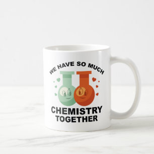 We Have So Much Chemistry Together Coffee Mug