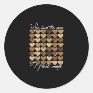 We Have The Same Heart Inside Black Month History Classic Round Sticker