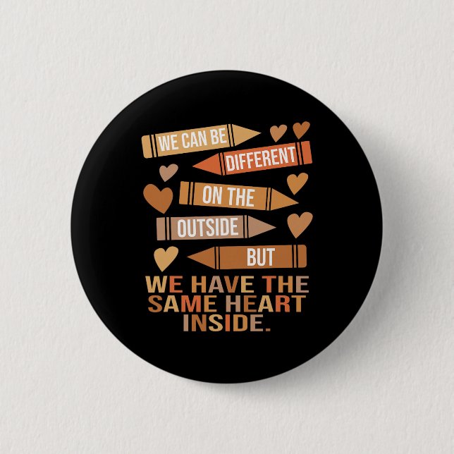 We Have The Same Heart Inside Unity Black History  6 Cm Round Badge (Front)