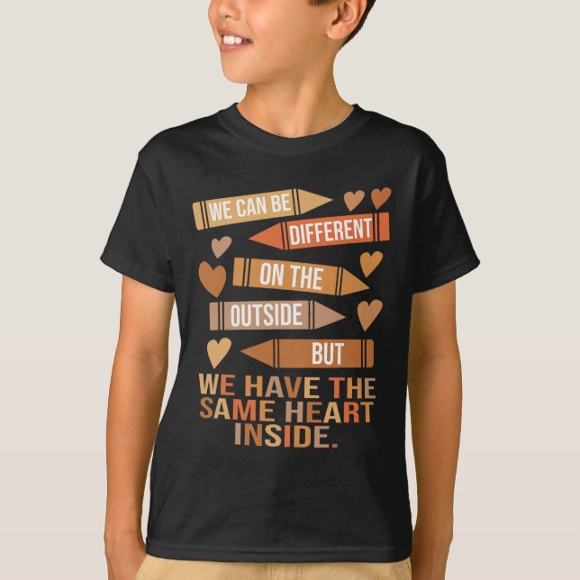 We Have The Same Heart Inside Unity Black History  T-Shirt (Front)