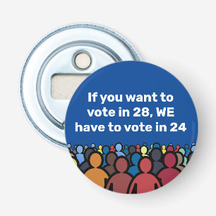 We Have to Vote in 24 Bottle Opener