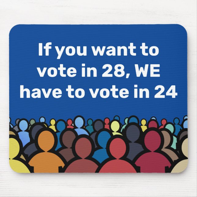 We Have to Vote in 24 Mouse Mat (Front)