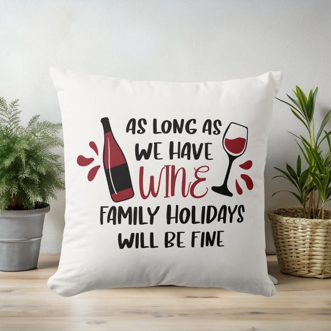 We Have Wine Family Holidays Will Be Fine Funny Cushion (Creator Uploaded)
