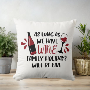 We Have Wine Family Holidays Will Be Fine Red Cushion