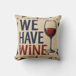 We Have Wine Rustic Wine Lover Kitchen Decor Cushion