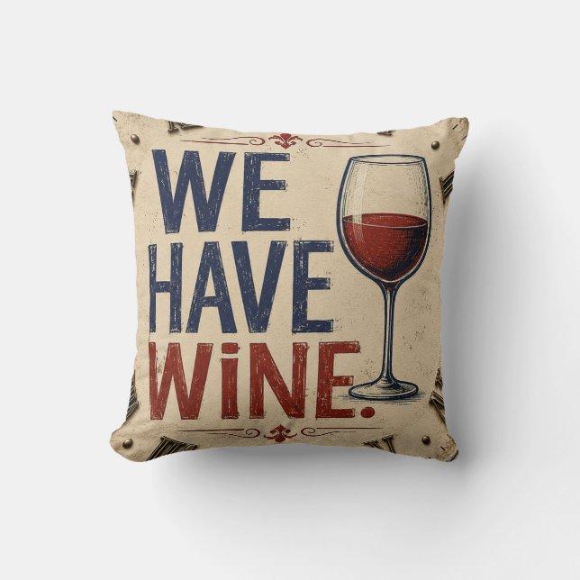 We Have Wine Rustic Wine Lover Kitchen Decor  Cushion (Front)