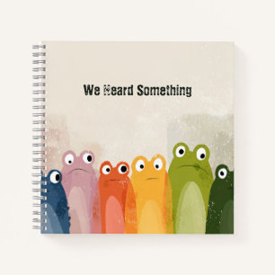 We Heard Something – Funny Frog Quote Art Notebook