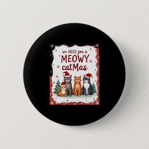 We Hiss You A Meowy Catmas Funny Cat Christmas Ugl 6 Cm Round Badge