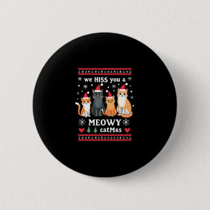 We Hiss You A Meowy Catmas Funny Cat Christmas Ugl 6 Cm Round Badge