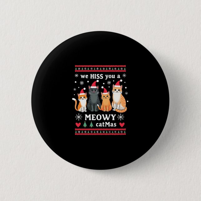 We Hiss You A Meowy Catmas Funny Cat Christmas Ugl 6 Cm Round Badge (Front)