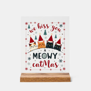 We Hiss You A Meowy Catmas Funny Cat Christmas Ugl Acrylic Sign