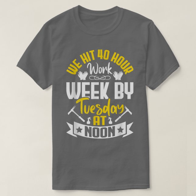 We Hit 40 Hour Work Week Fun Farming Farmer Tracto T-Shirt (Design Front)