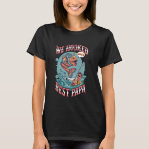 We Hooked Best Papa Father's Day Fishing Funny Boa T-Shirt
