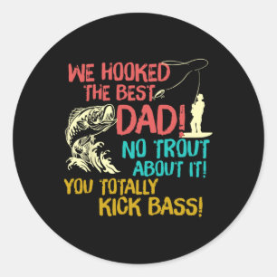 We Hooked The Best Dad Fishing Lover Fisher Daddy Classic Round Sticker