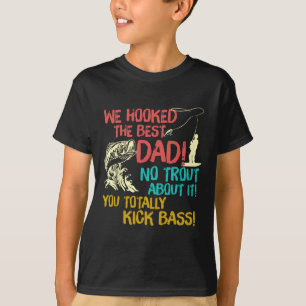 We Hooked The Best Dad Fishing Lover Fisher Daddy T-Shirt
