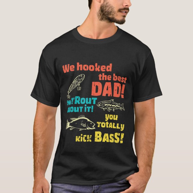 We Hooked The Best Dad No Trout About It You Total T-Shirt (Front)