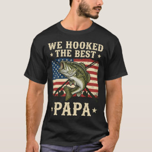 We Hooked The Best Papa Fishing Bass T-Shirt