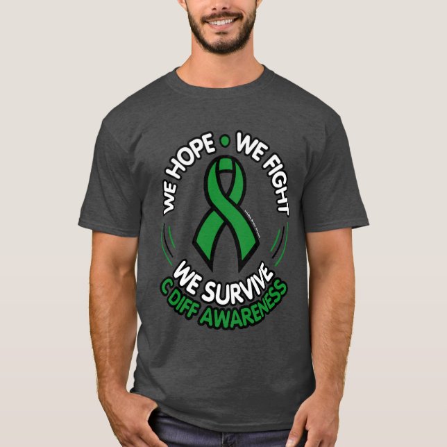 We Hope We Fight We Survive...C Diff T-Shirt (Front)