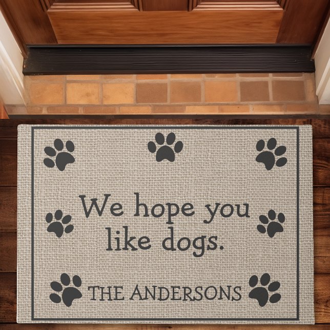 We Hope You Like Dogs Funny Doormat (Creator Uploaded)
