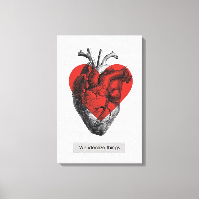 We Idealise Things - Philosophical Heart Canvas Print (Front)