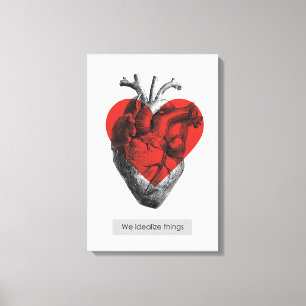 We Idealize Things - Philosophical Heart Canvas Print