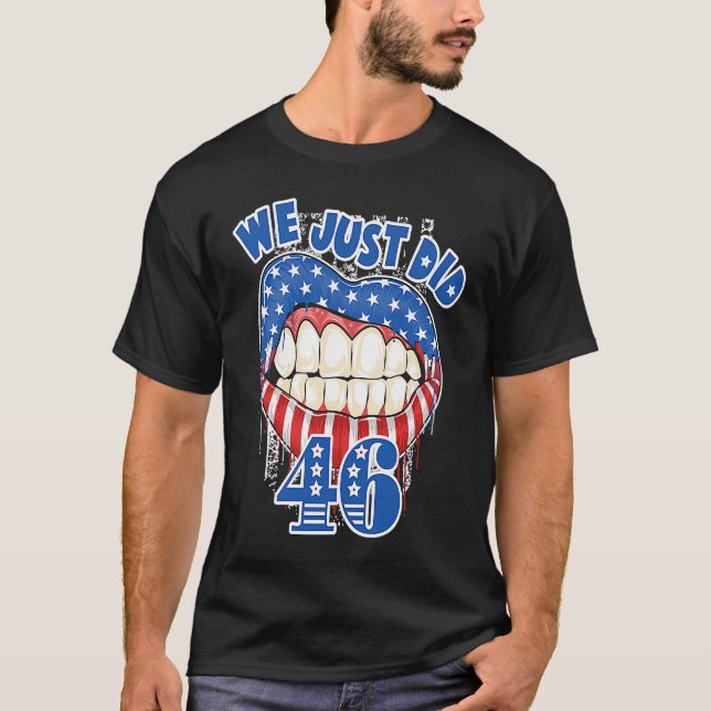 We Just Did 46  Distressed Patriotic Red White Blu T-Shirt (Front)