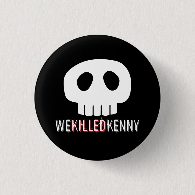We Killed Kenny 3 Cm Round Badge (Front)