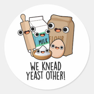 We Knead Yeast Other Funny Baking Puns Classic Round Sticker