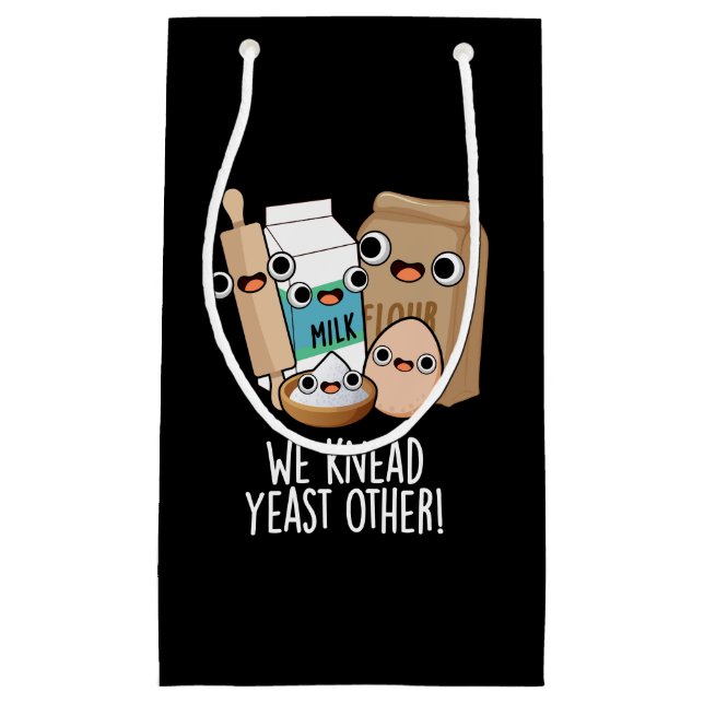 We Knead Yeast Other Funny Baking Puns Dark BG Small Gift Bag (Front)