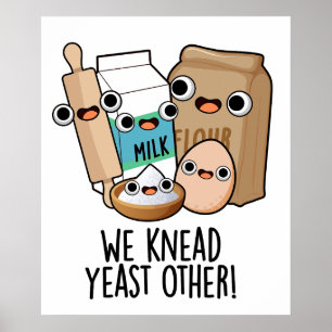 We Knead Yeast Other Funny Baking Puns  Poster