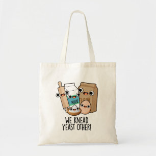 We Knead Yeast Other Funny Baking Puns  Tote Bag
